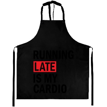 Discover Running Late is My Cardio Aprons