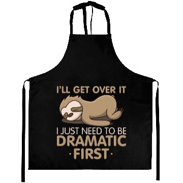 Discover I'll Get Over It I Just Need To Be Dramatic First Aprons