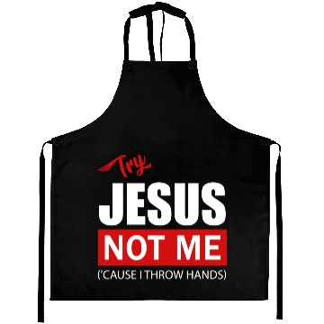 Discover try jesus not me Aprons