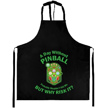 Discover A day without pinball probably wouldn't kill me Aprons