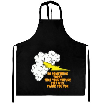 Discover do something today that your future self will than Aprons