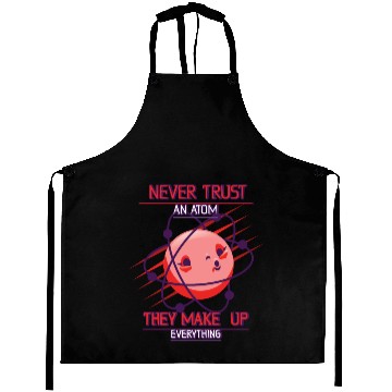 Discover Never Trust An Atom Aprons