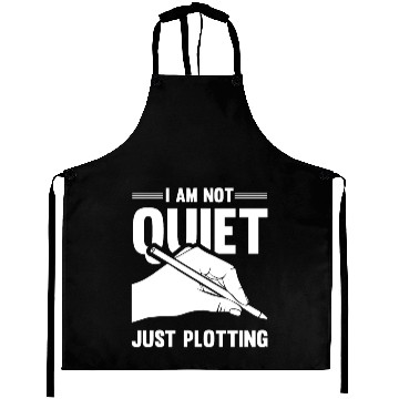 Discover I Am Not Quiet Just Plotting Motive for a Writer Aprons