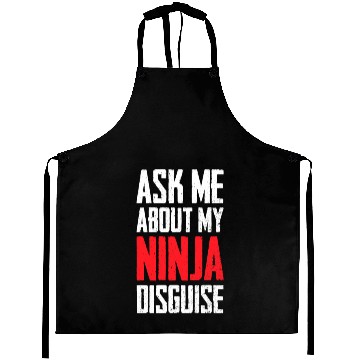 Discover Ask Me About My Ninja Disguise Funny Aprons