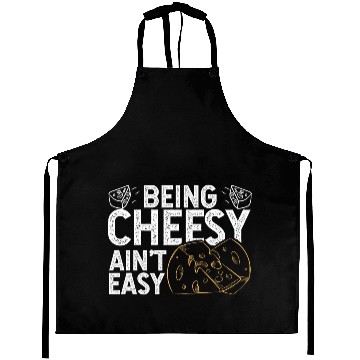 Discover Being Cheesy Aint Easy Aprons