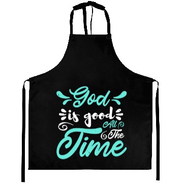 Discover God is good all the time Aprons