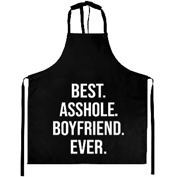 Discover Best Asshole Boyfriend Ever Aprons