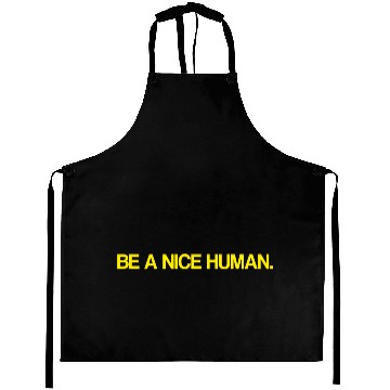Discover BE A NICE HUMAN Aprons