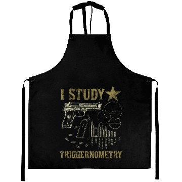 Discover I Study Triggernometry Funny Pro Guns Trigonometry Aprons