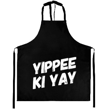 Discover YIPPEE KI YAY Aprons