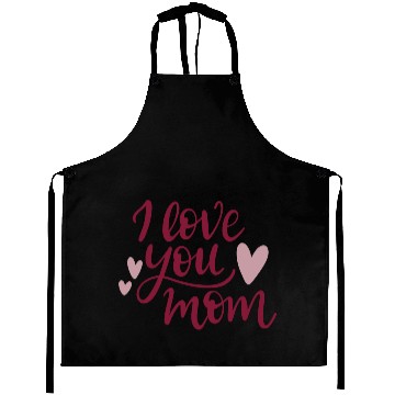 Discover I love you mom Aprons