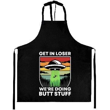 Discover Get In Loser We're Doing Butt Stuff Retro Gifts Aprons