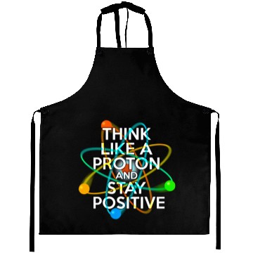 Discover THINK LIKE A PROTON AND STAY POSITIVE Fun Science Aprons