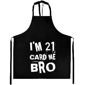 Discover I'm 21 Card Me Bro - 21st Birthday Aprons