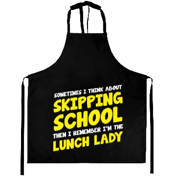 Discover Skipping school - funny cafeteria worker - lunch Aprons