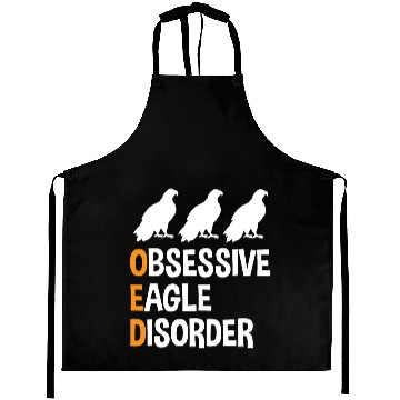 Discover Obsessive Eagle Disorder Funny Eagle Lover Humor Aprons