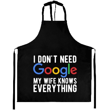 Discover I Don't Need Google My Wife Knows Everything Aprons
