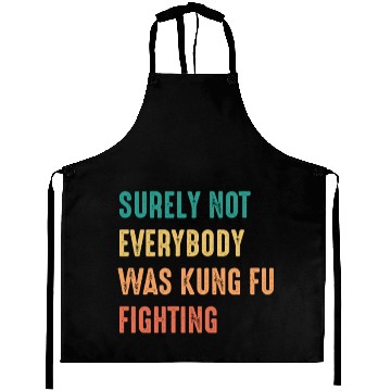 Discover Surely Not Everybody Was Kung Fu Fighting Aprons