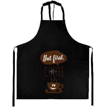 Discover BUT FIRST COFFEE Aprons