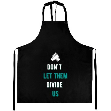 Discover Don't Let Them Divide Us Aprons