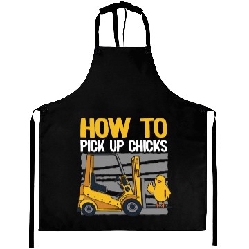 Discover How To Pick Up Chicks Funny Forklift Operator Gift Aprons
