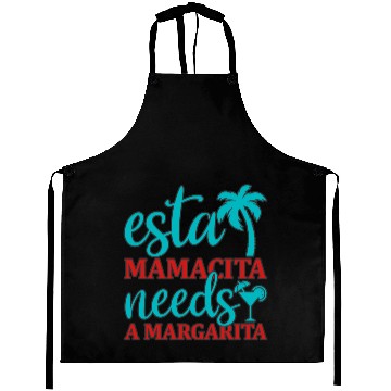 Discover Esta Mamacita needs a margarita Aprons