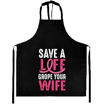 Discover Save A Life Wife Funny Breast Cancer Awareness Aprons