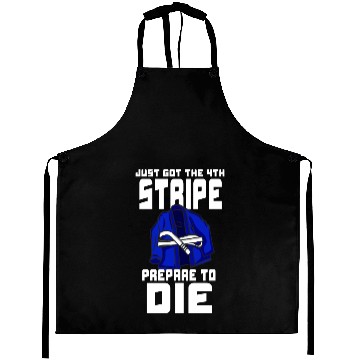 Discover Just Got The 4th Stripe Prepare To Die Jiu Jitsu Aprons