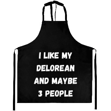 Discover I Like My Delorean And Maybe 3 People Aprons