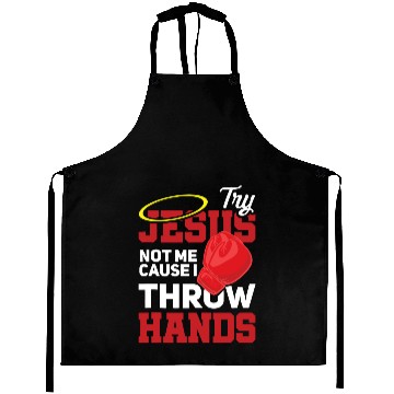 Discover Boxing Try Jesus Not Me Cause I Throw Hands Funny Aprons