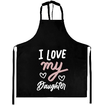 Discover I love my daughter Aprons