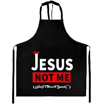 Discover Try Jesus Not Me Aprons