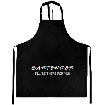 Discover Bartender Be There For You Funny Bartender Aprons