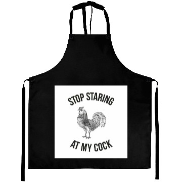 Discover STOP STARING AT MY COCK Aprons
