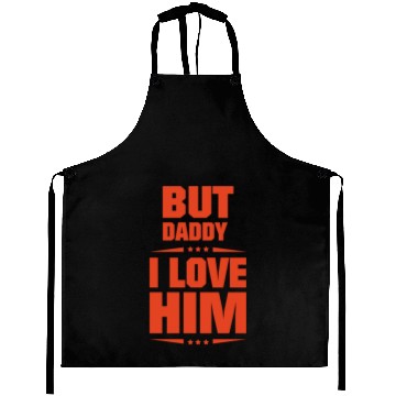 Discover But Daddy I Love Him Aprons