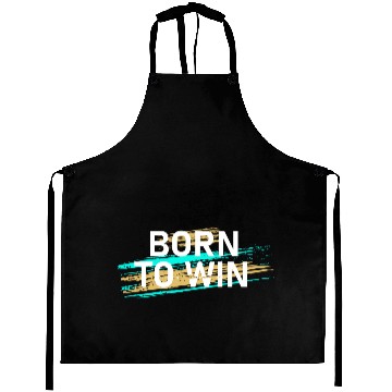 Discover Born To Win Aprons