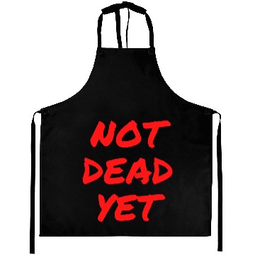 Discover NOT DEAD YET (in graffiti red letters) Aprons