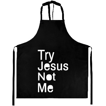 Discover Try Jesus Not Me Aprons