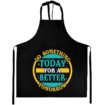 Discover Do Something Today For A Better Tomorrow Aprons