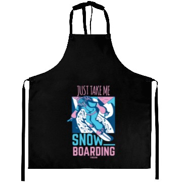 Discover Just Take Me Snowboarding Aprons
