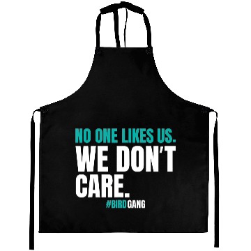 Discover No One Likes Us We Dont Care Funny Philly Bird Aprons