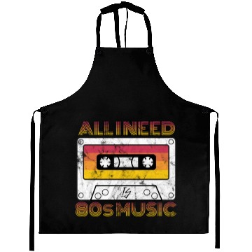 Discover ALL I NEED IS 80s MUSIC TAPE Aprons