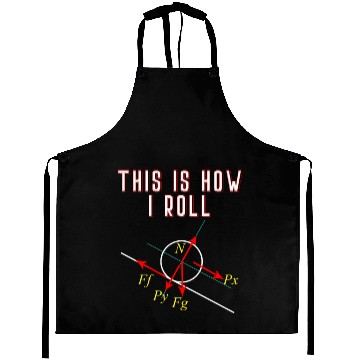 Discover Funny Physics This is How I Roll Physicist Scienti Aprons