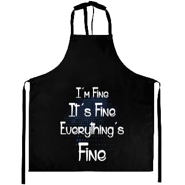 Discover I'm Fine It's Fine Everything's Fine Aprons