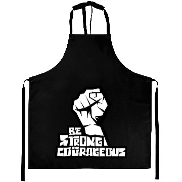 Discover be strong and courageous Aprons
