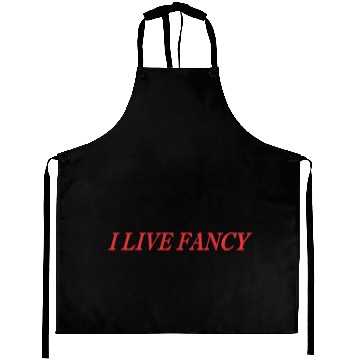 Discover I LIVE FANCY Aprons