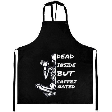 Discover Dead Inside But Caffeinated Aprons