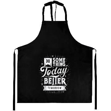 Discover Do Something Today For A Better Tomorrow Aprons