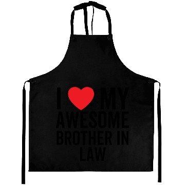 Discover I Love My Awesome Brother In Law Aprons