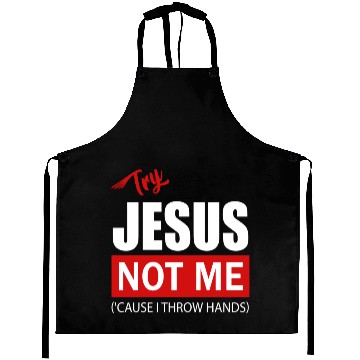 Discover Try Jesus Not Me Aprons